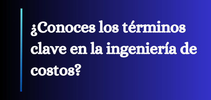 ${10S-90: Terminología de Ingeniería de Costos}